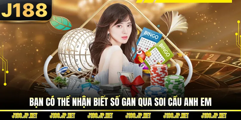 Bạn có thể nhận biết số gan qua soi cầu anh em