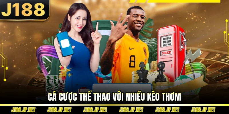 Cá cược thể thao với nhiều kèo thơm thắng lớn