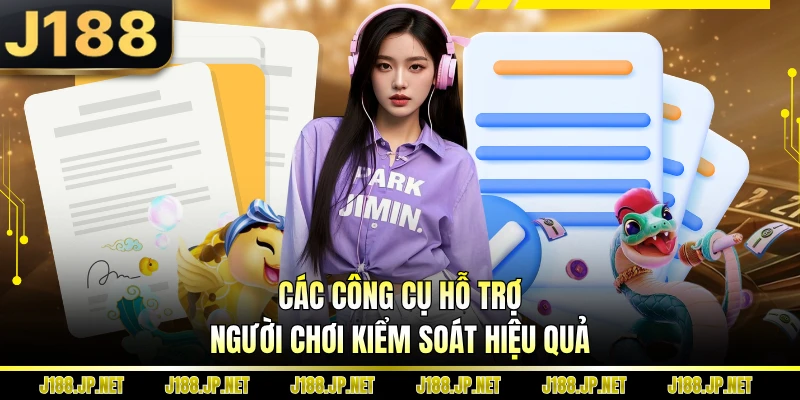 Các công cụ hỗ trợ người chơi kiểm soát hiệu quả