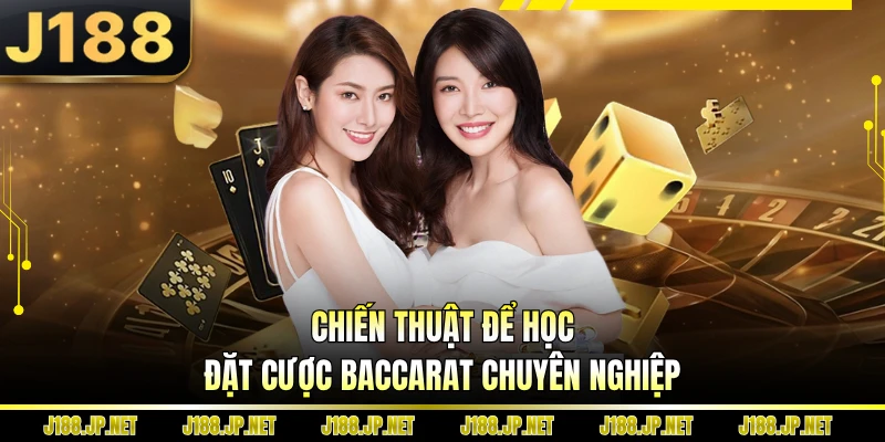 Chiến thuật để học đặt cược baccarat chuyên nghiệp
