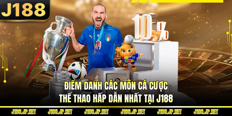 Điểm danh các môn cá cược thể thao hấp dẫn nhất tại J188