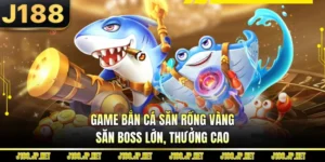 Game Bắn Cá Săn Rồng Vàng - Săn Boss Lớn, Thưởng Cao