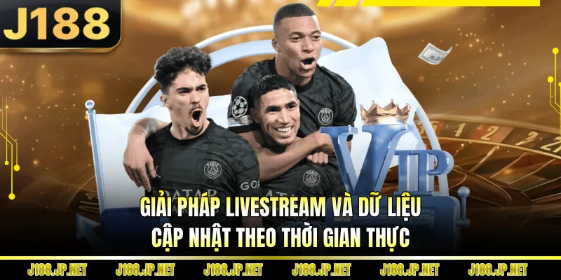 Giải pháp livestream và dữ liệu cập nhật theo thời gian thực