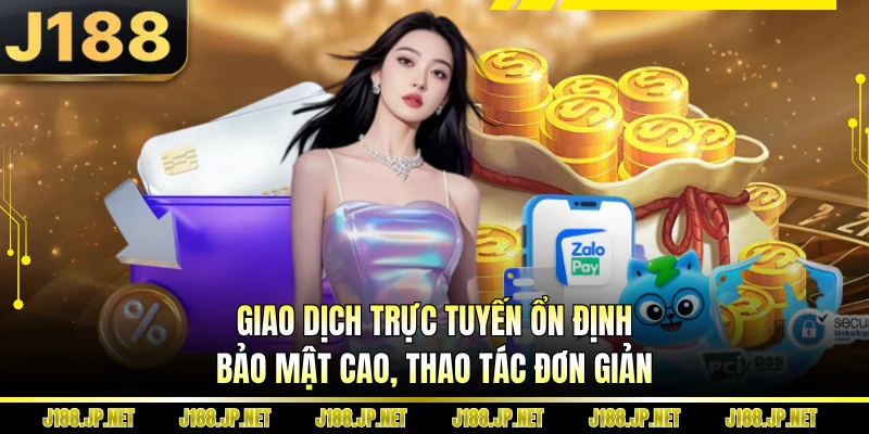 Giao dịch trực tuyến ổn định, bảo mật cao, thao tác đơn giản