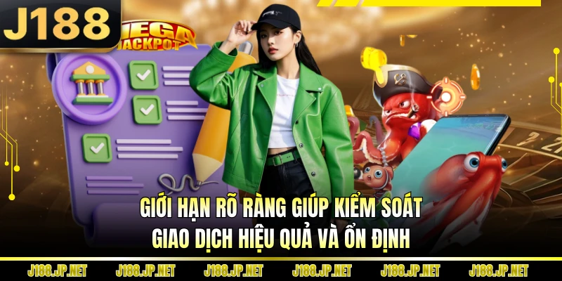 Giới hạn rõ ràng giúp kiểm soát giao dịch hiệu quả và ổn định