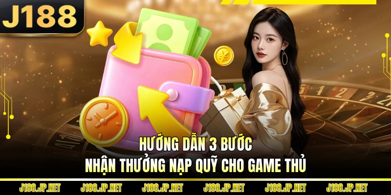 Hướng dẫn 3 bước nhận thưởng nạp quỹ cho game thủ