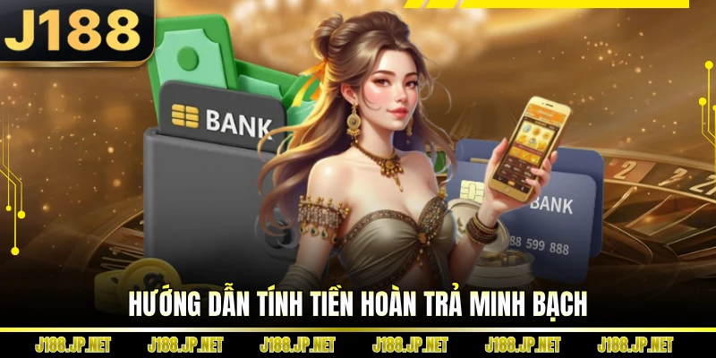 Hướng dẫn tính tiền hoàn trả minh bạch