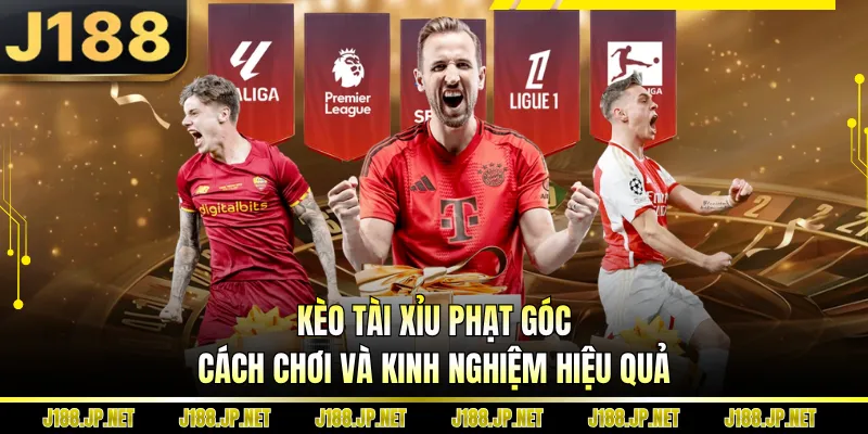 Kèo Tài Xỉu Phạt Góc | Cách Chơi Và Kinh Nghiệm Hiệu Quả