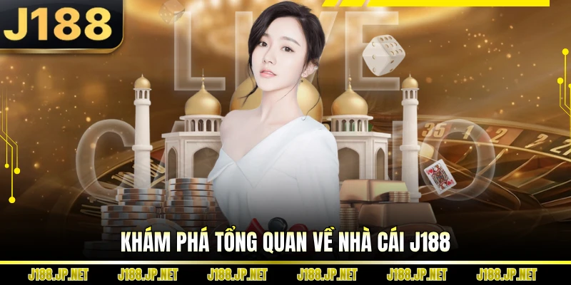 Khám phá tổng quan về nhà cái J188