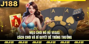 Mẹo Chơi Nổ Hũ Vegas | Cách Chơi Và Bí Quyết Dễ Trúng Thưởng