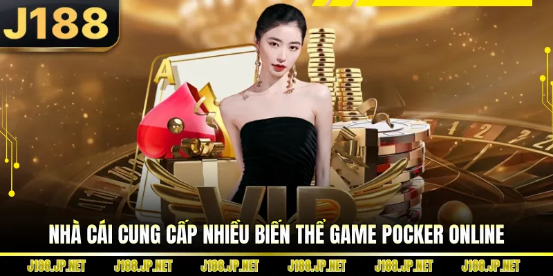 Nhà cái cung cấp nhiều biến thể game pocker online