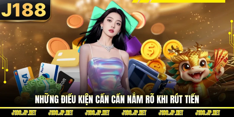 Những điều kiện cần cần nắm rõ khi rút tiền