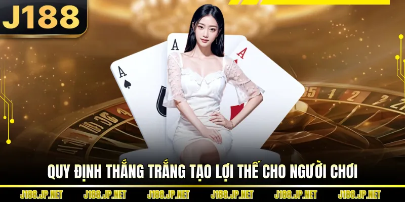 Quy định thắng trắng tạo lợi thế cho người chơi