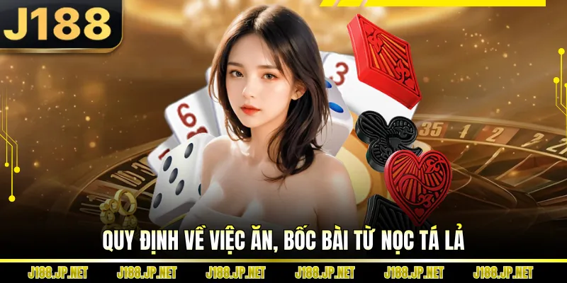 Quy định về việc ăn, bốc bài từ nọc tá lả