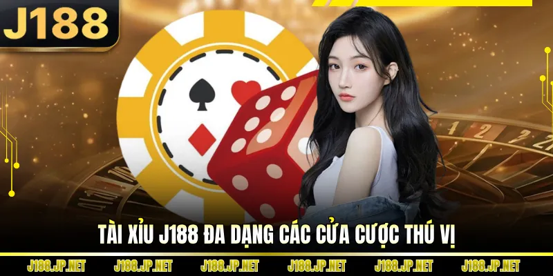 Tài xỉu J188 đa dạng các cửa cược thú vị