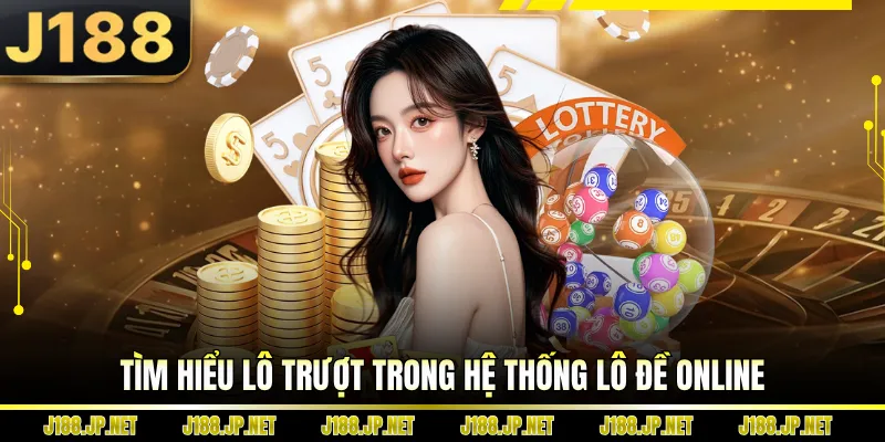 Tìm hiểu lô trượt trong hệ thống lô đề online