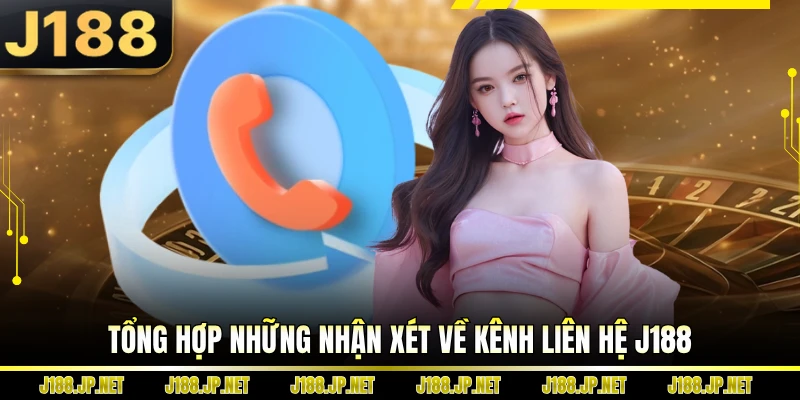 Tổng hợp những nhận xét về kênh liên hệ J188