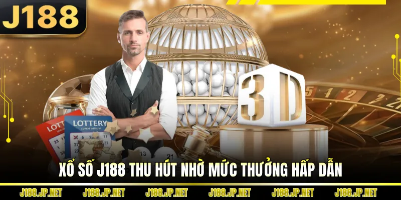 Xổ số J188 thu hút nhờ mức thưởng hấp dẫn